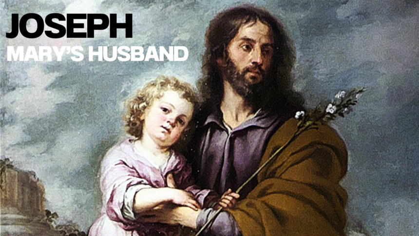 Joseph – Mary’s Husband