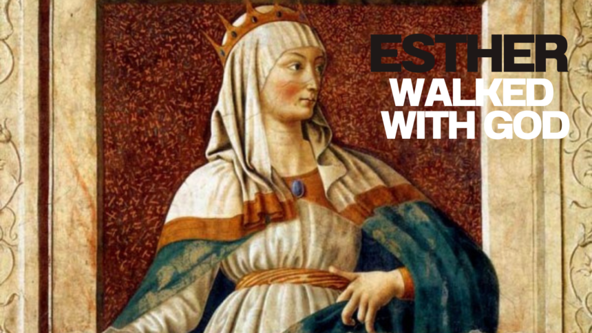 Esther Walked with God