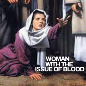 The Woman with The Issue of Blood