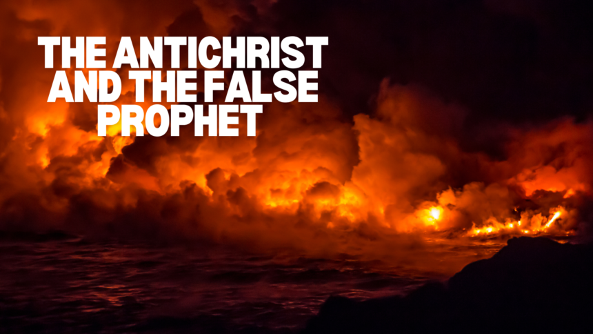 The Antichrist And The False Prophet 