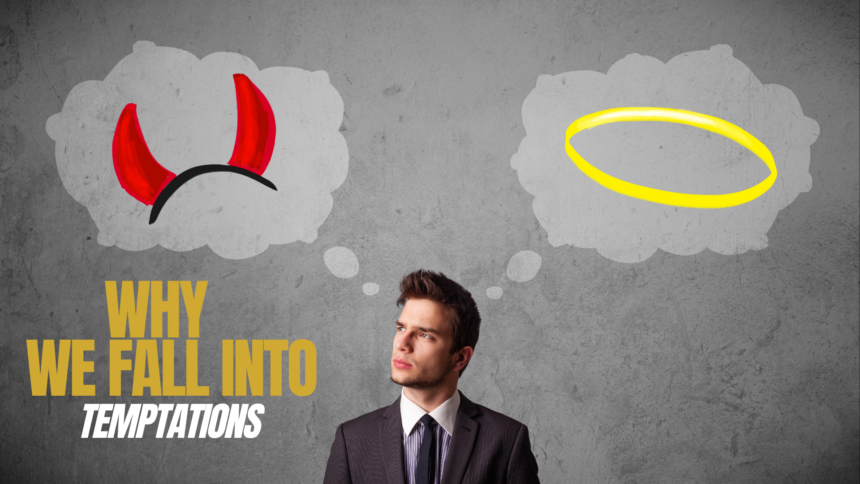 Why we fall into Temptation