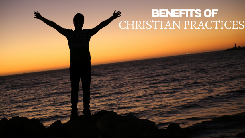 Benefits of Christian Practices 4