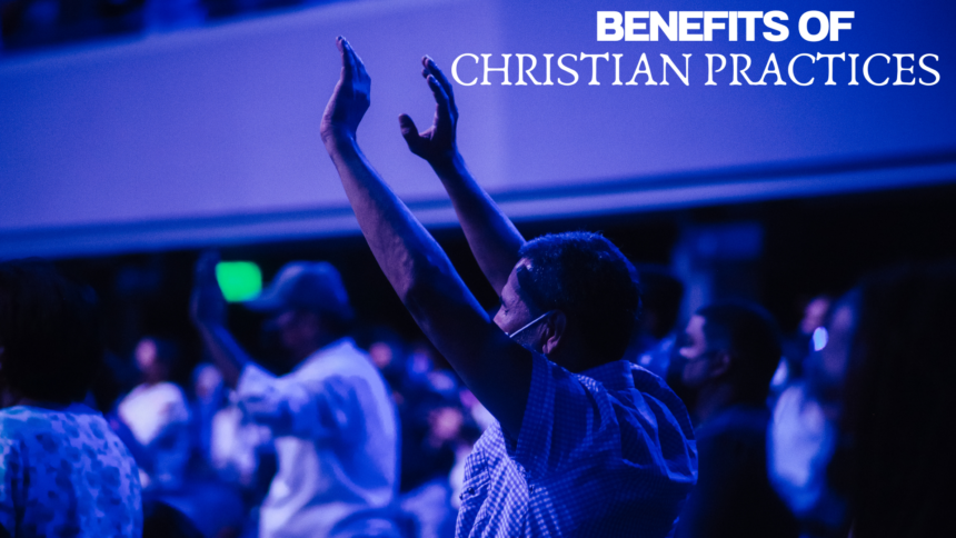 Benefits of Christian Practices 5