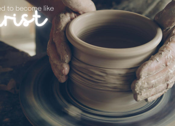 Created to become like Christ 2
